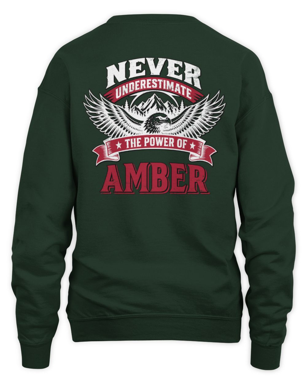 Never Underestimate Your Name Eagle Mountain Shirt AMBER M1-61 / Unisex Sweatshirt / forest green