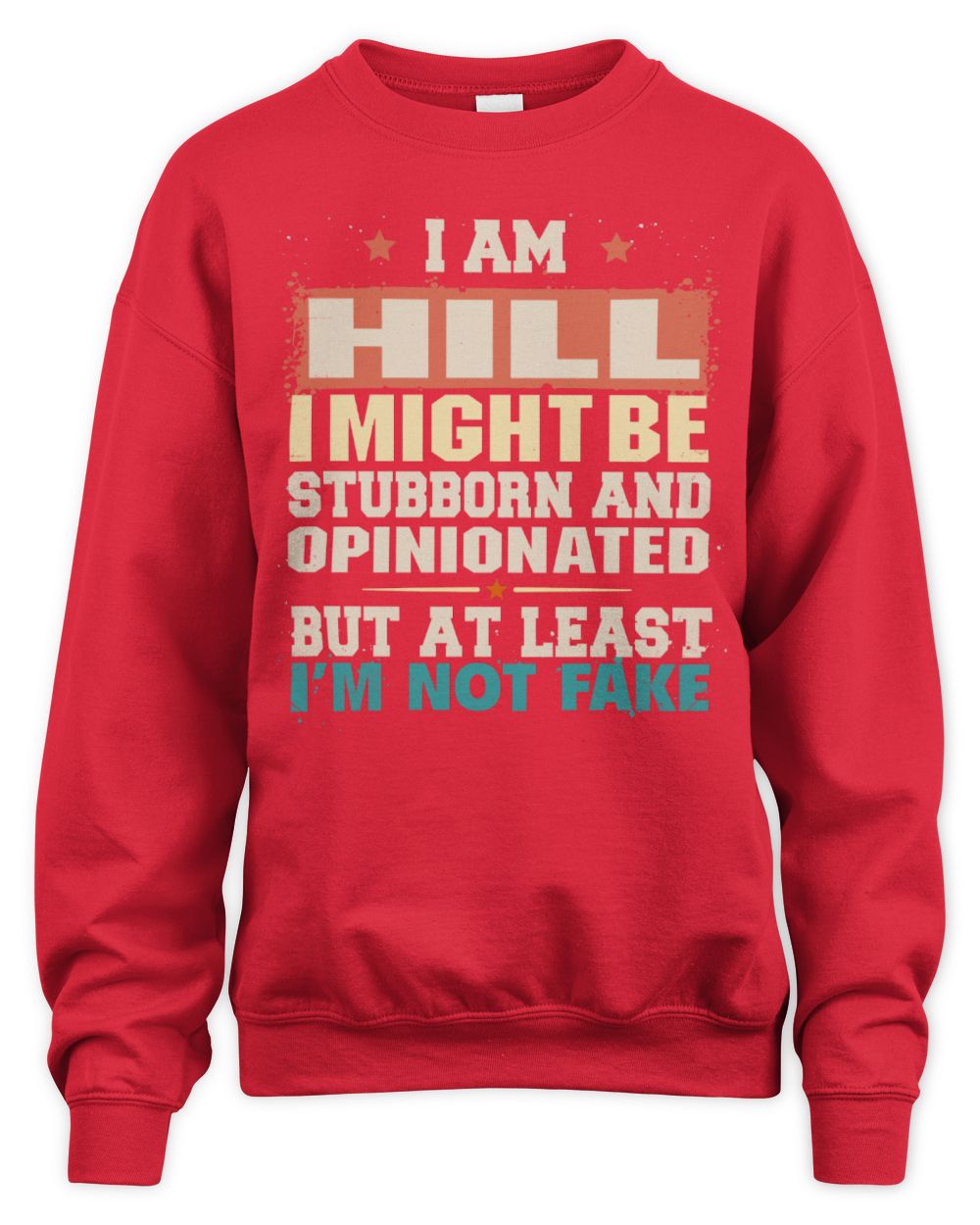 I Am Name I Might Be Stubborn and Opinionated Graphic T-Shirt HILL M1-72 / Unisex Sweatshirt / red