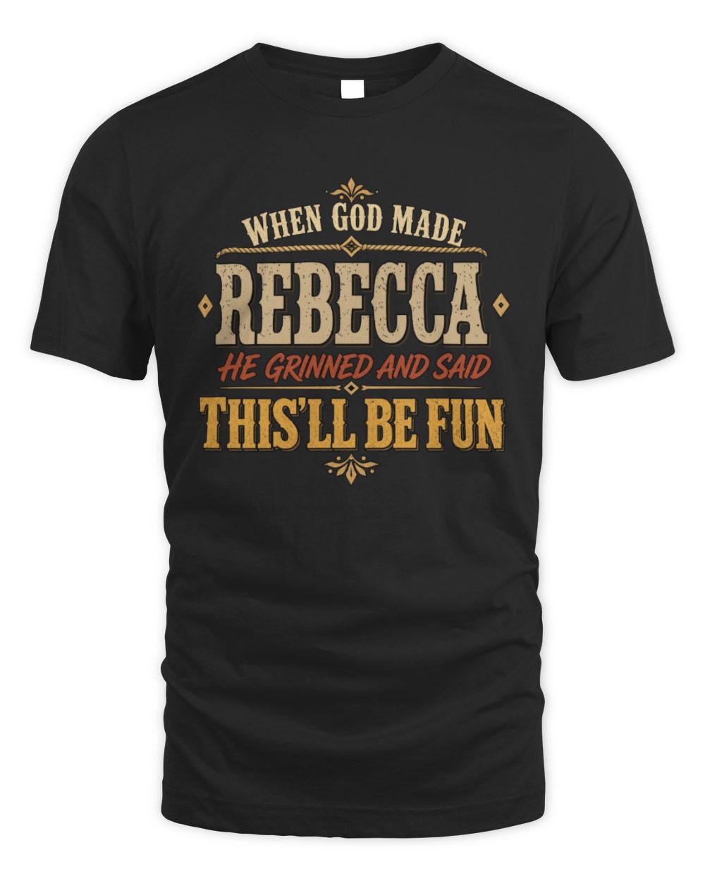 When God Made Your Name Funny Western T-Shirt REBECCA M1-81 / Unisex Standard T-Shirt / black