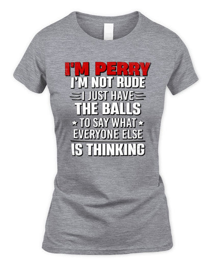 I'm Name I'm Not Rude I Just Have The Balls Funny T-Shirt PERRY M1-46 / Women's Standard T-Shirt / sport grey