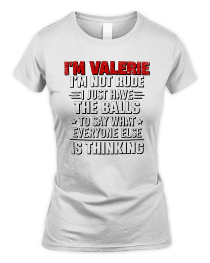 I'm Name I'm Not Rude I Just Have The Balls Funny T-Shirt VALERIE M1-46 / Women's Standard T-Shirt / white
