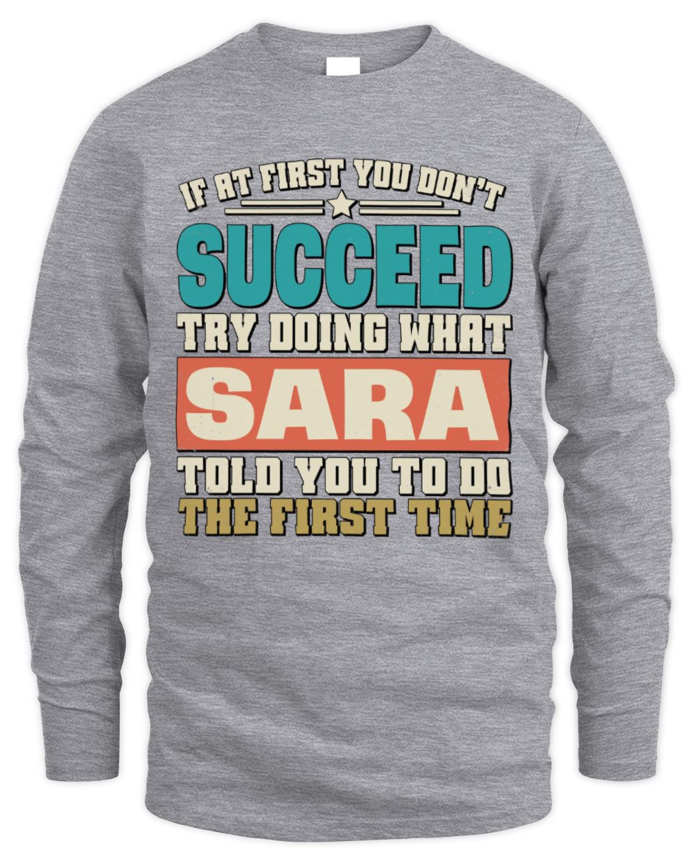 If at First You Don't Succeed Funny Vintage Shirt SARA M1-53 / Men's Long Sleeved T-Shirt / sport grey