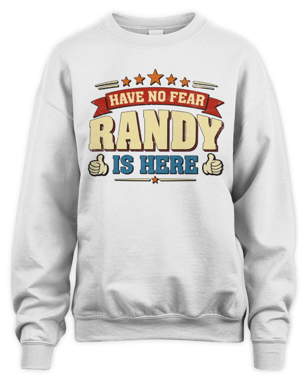 Have No Fear Your Name Is Here Cool Graphic T-Shirt RANDY M1-71 / Unisex Sweatshirt / white
