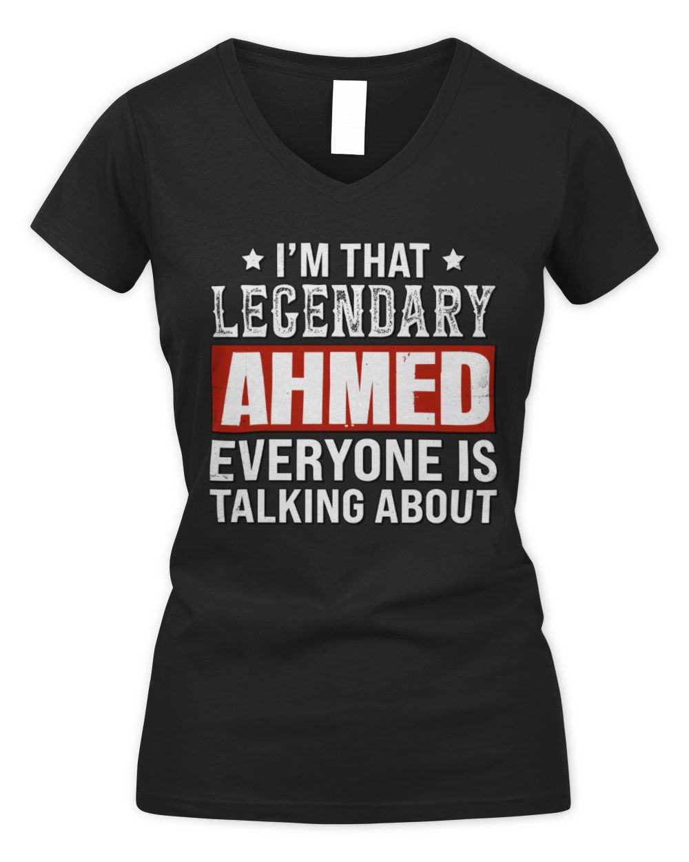 I'm That Legendary Name Everyone Is Talking About Funny Graphic T-Shirt AHMED M1-73 / Women's V-Neck T-Shirt / black