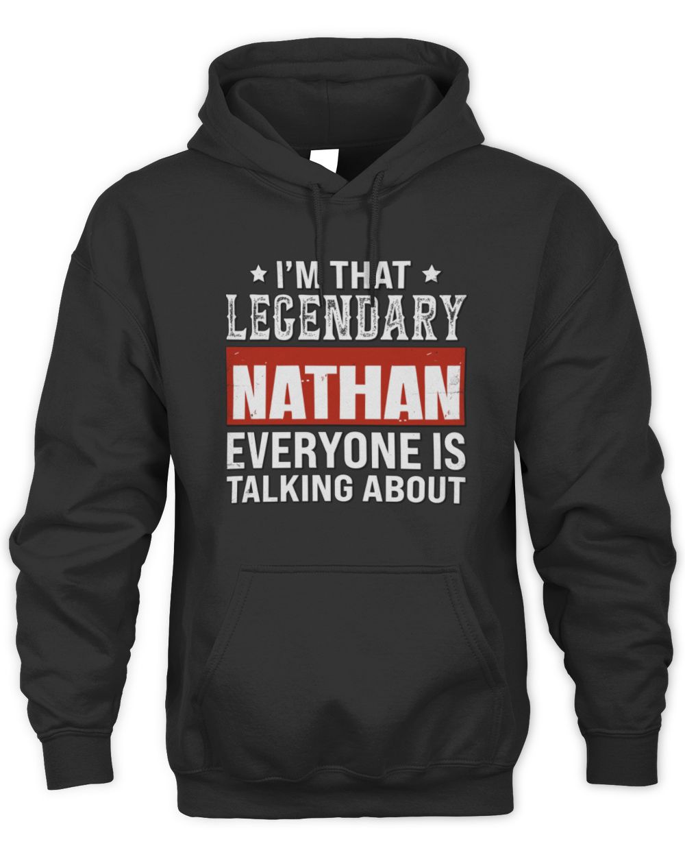 I'm That Legendary Name Everyone Is Talking About Funny Graphic T-Shirt NATHAN M1-73 / Unisex Hoodie / black