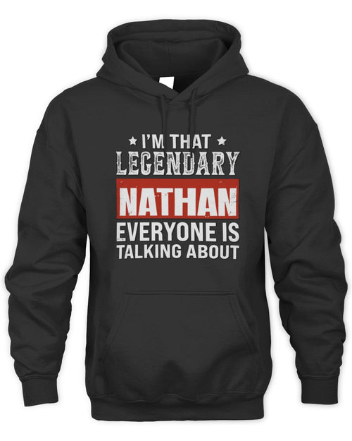I'm That Legendary Name Everyone Is Talking About Funny Graphic T-Shirt NATHAN M1-73 / Unisex Hoodie / black
