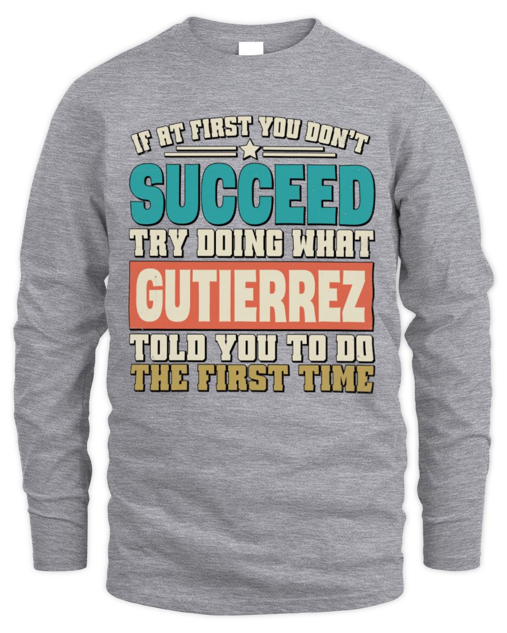 If at First You Don't Succeed Funny Vintage Shirt GUTIERREZ M1-53 / Men's Long Sleeved T-Shirt / sport grey