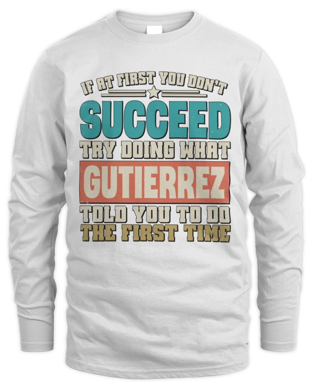 If at First You Don't Succeed Funny Vintage Shirt GUTIERREZ M1-53 / Men's Long Sleeved T-Shirt / white