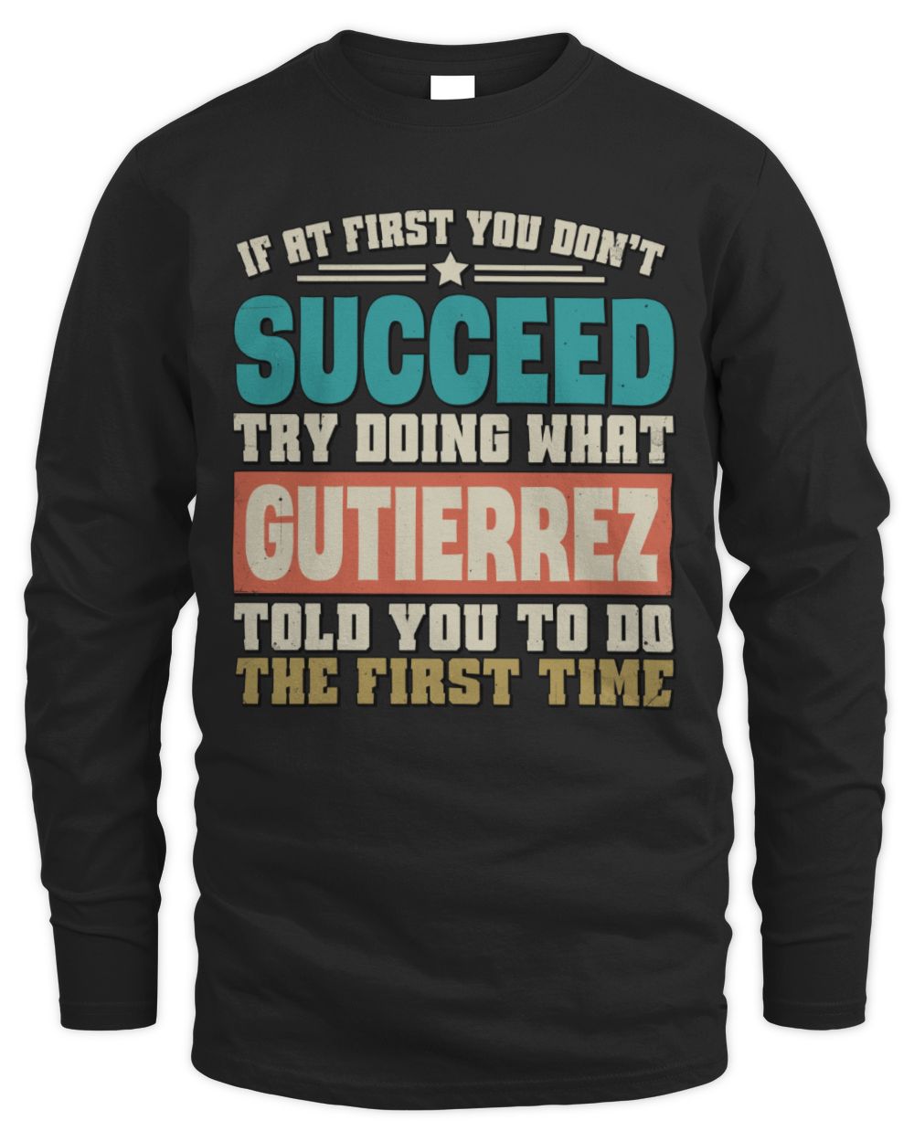 If at First You Don't Succeed Funny Vintage Shirt GUTIERREZ M1-53 / Men's Long Sleeved T-Shirt / black