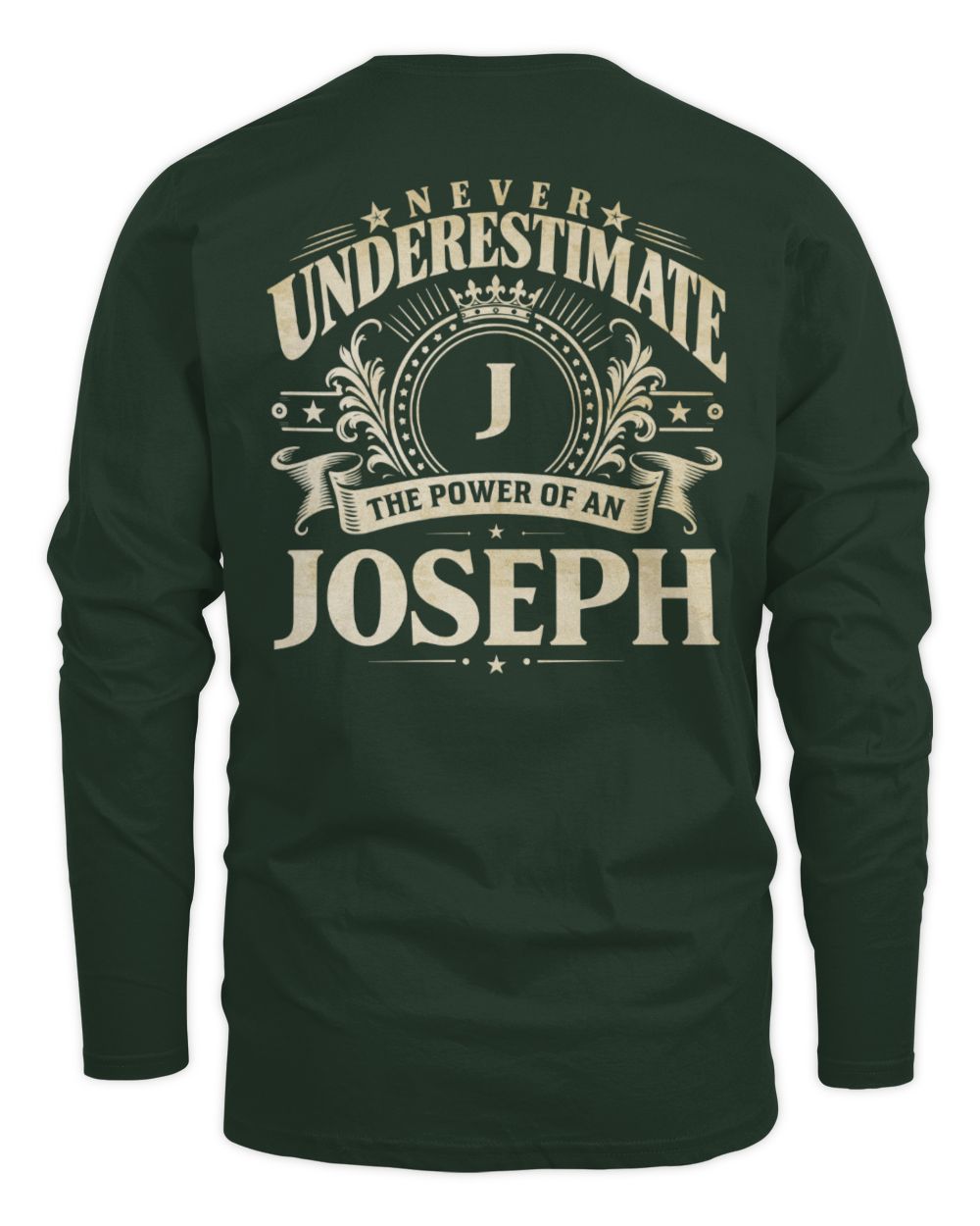 Never Underestimate Your Name Luxury Logo Shirt JOSEPH M1-63 / Men's Long Sleeved T-Shirt / forest green