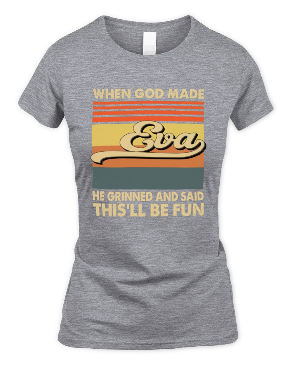 When God Made Your Name He Grinned Vintage T-Shirt EVA M1-55 / Women's Standard T-Shirt / sport grey