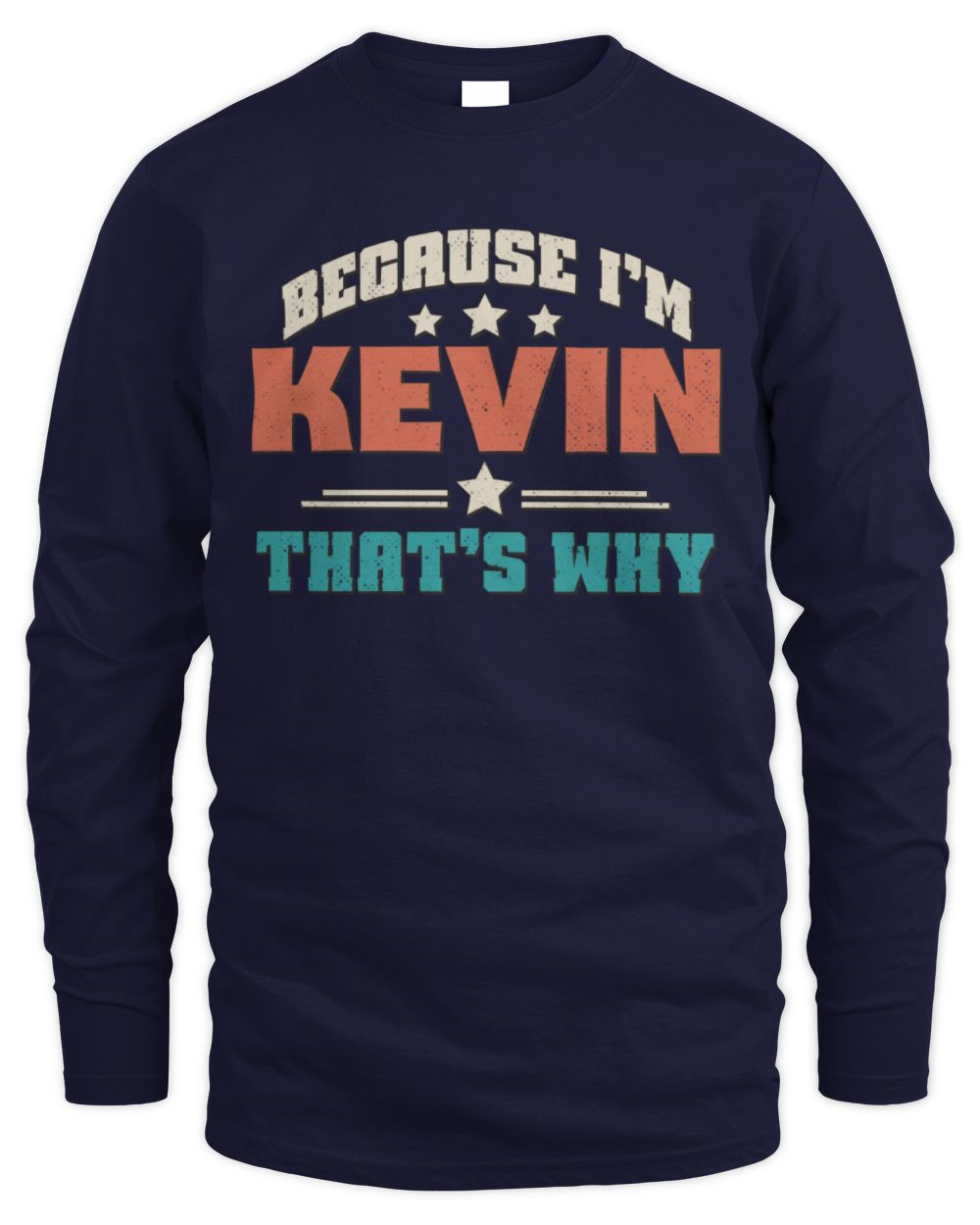 Because I'm Name That's Why Personalized Retro Shirt KEVIN-49 / Men's Long Sleeved T-Shirt / navy