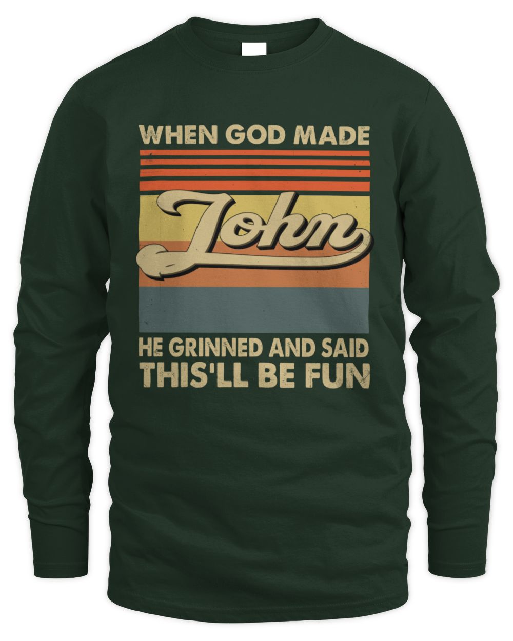 When God Made Your Name He Grinned Vintage T-Shirt JOHN M1-55 / Men's Long Sleeved T-Shirt / forest green