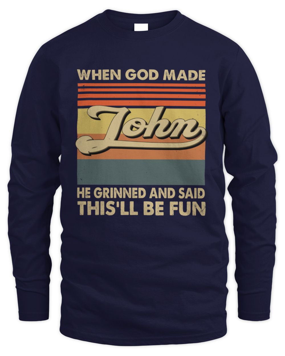 When God Made Your Name He Grinned Vintage T-Shirt JOHN M1-55 / Men's Long Sleeved T-Shirt / navy