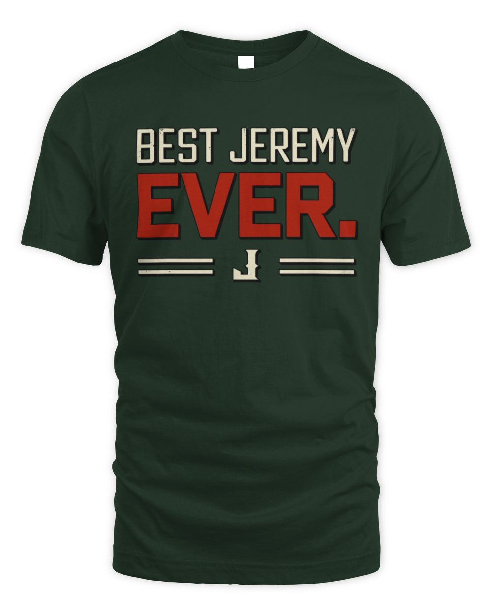 Best Your Name Ever Cool Shirt JEREMY M1-58 / Unisex Standard T-Shirt / forest green