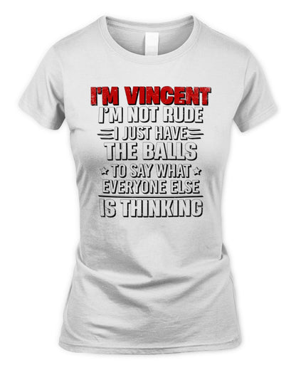 I'm Name I'm Not Rude I Just Have The Balls Funny T-Shirt VINCENT M1-46 / Women's Standard T-Shirt / white