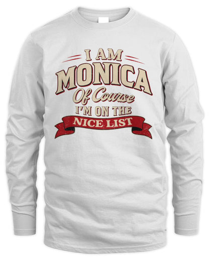 I'm Name Of Course I'm On The Nice List Funny Christmas Shirt MONICA M1-68 / Men's Long Sleeved T-Shirt / white