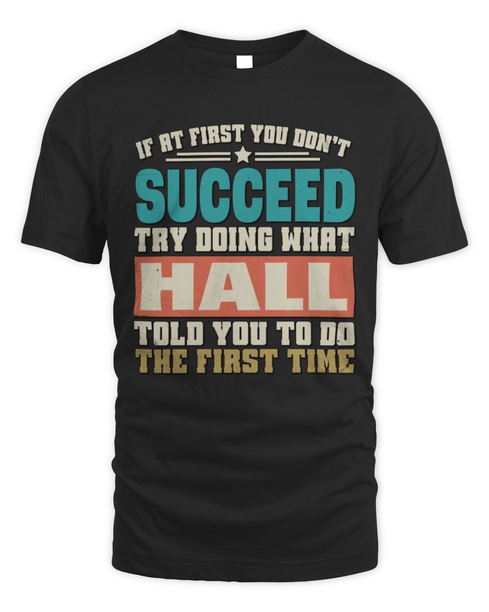If at First You Don't Succeed Funny Vintage Shirt HALL M1-53 / Unisex Standard T-Shirt / black