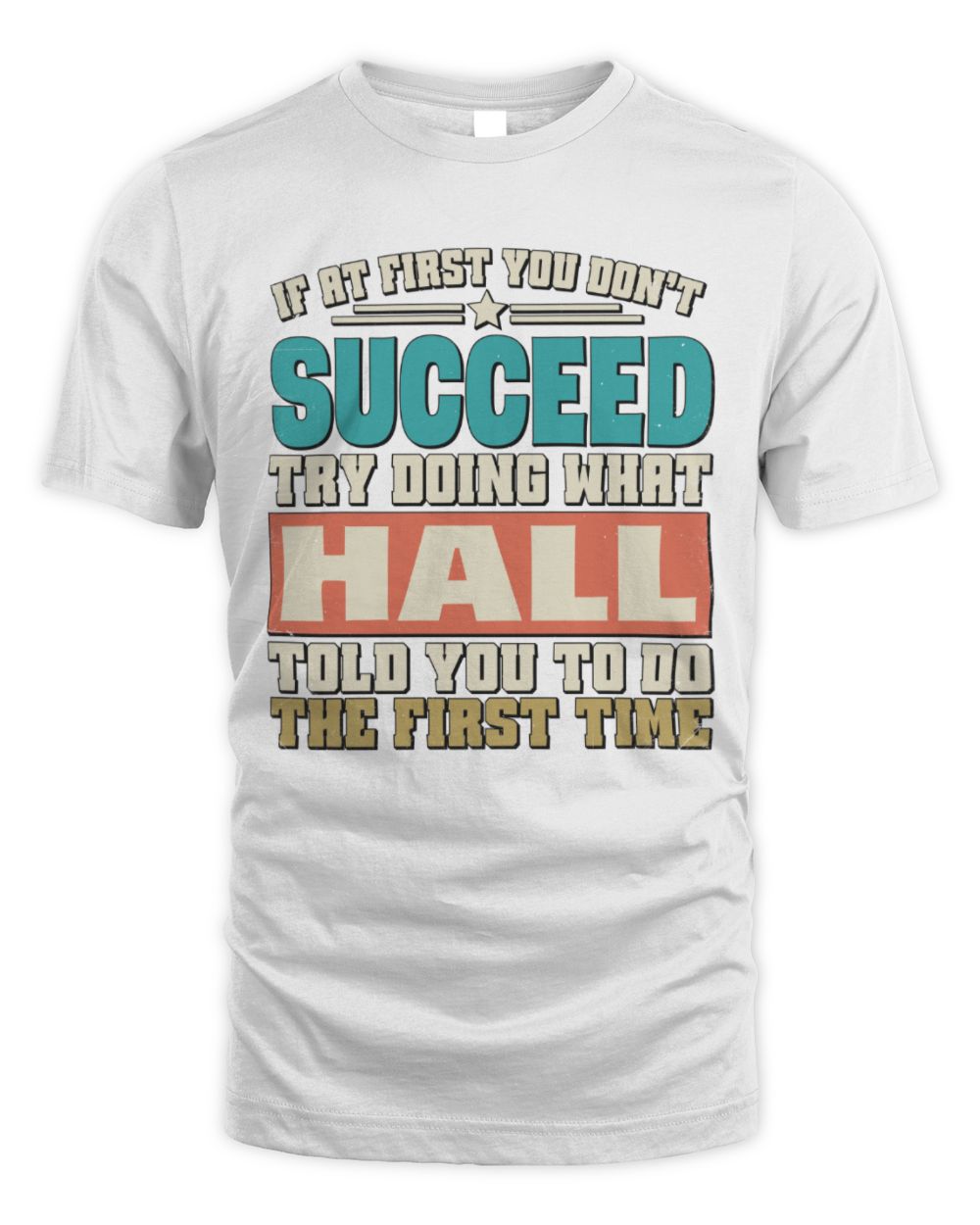 If at First You Don't Succeed Funny Vintage Shirt HALL M1-53 / Unisex Standard T-Shirt / white