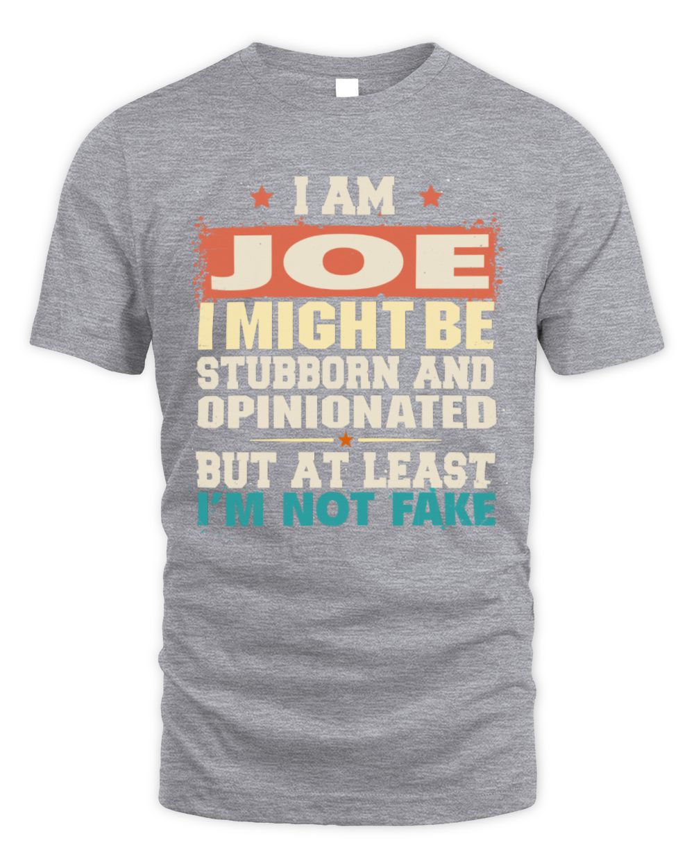 I Am Name I Might Be Stubborn and Opinionated Graphic T-Shirt JOE M1-72 / Unisex Standard T-Shirt / sport grey