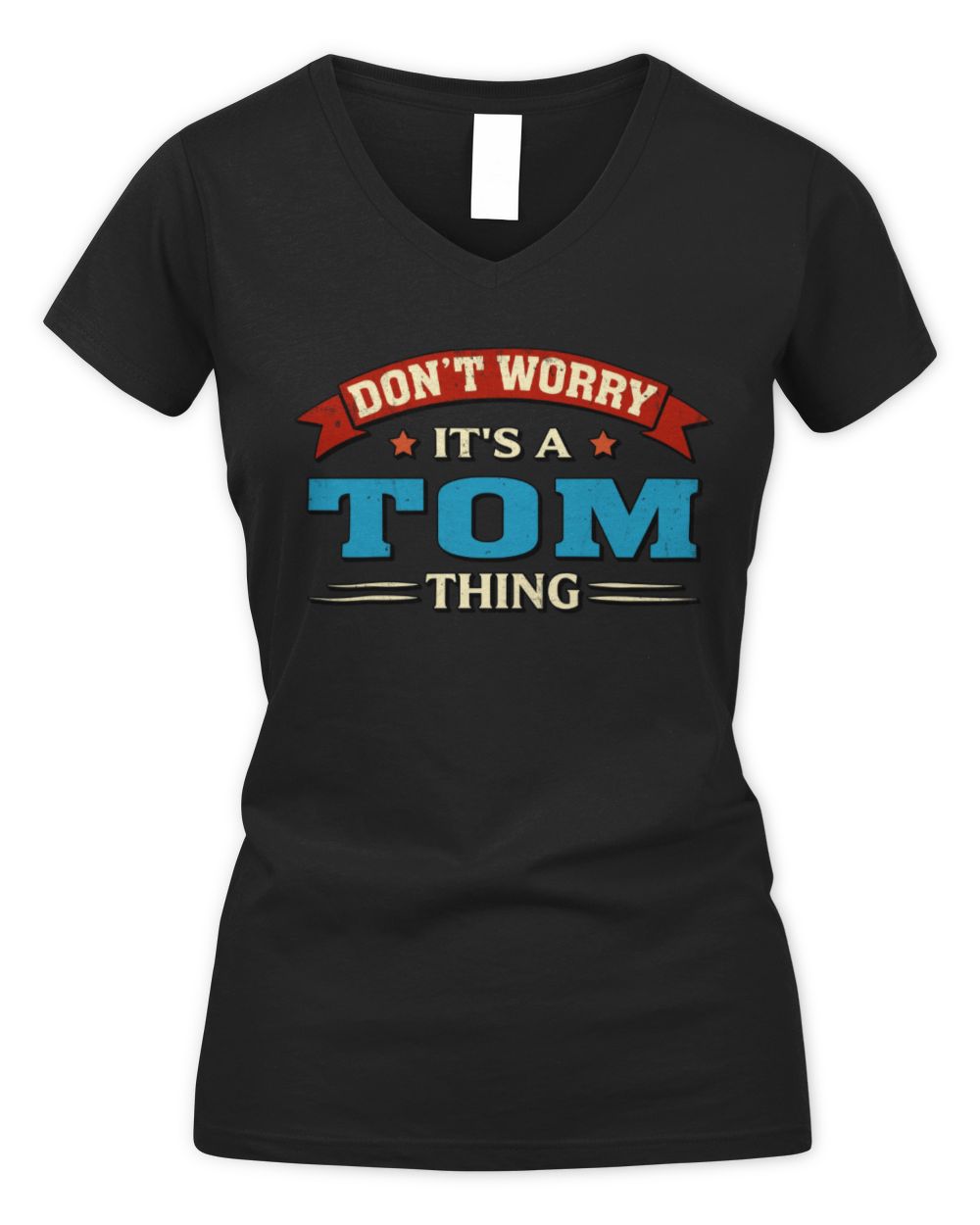 Don't Worry It's a Your Name Thing Funny Retro T-Shirt TOM M1-57 / Women's V-Neck T-Shirt / black