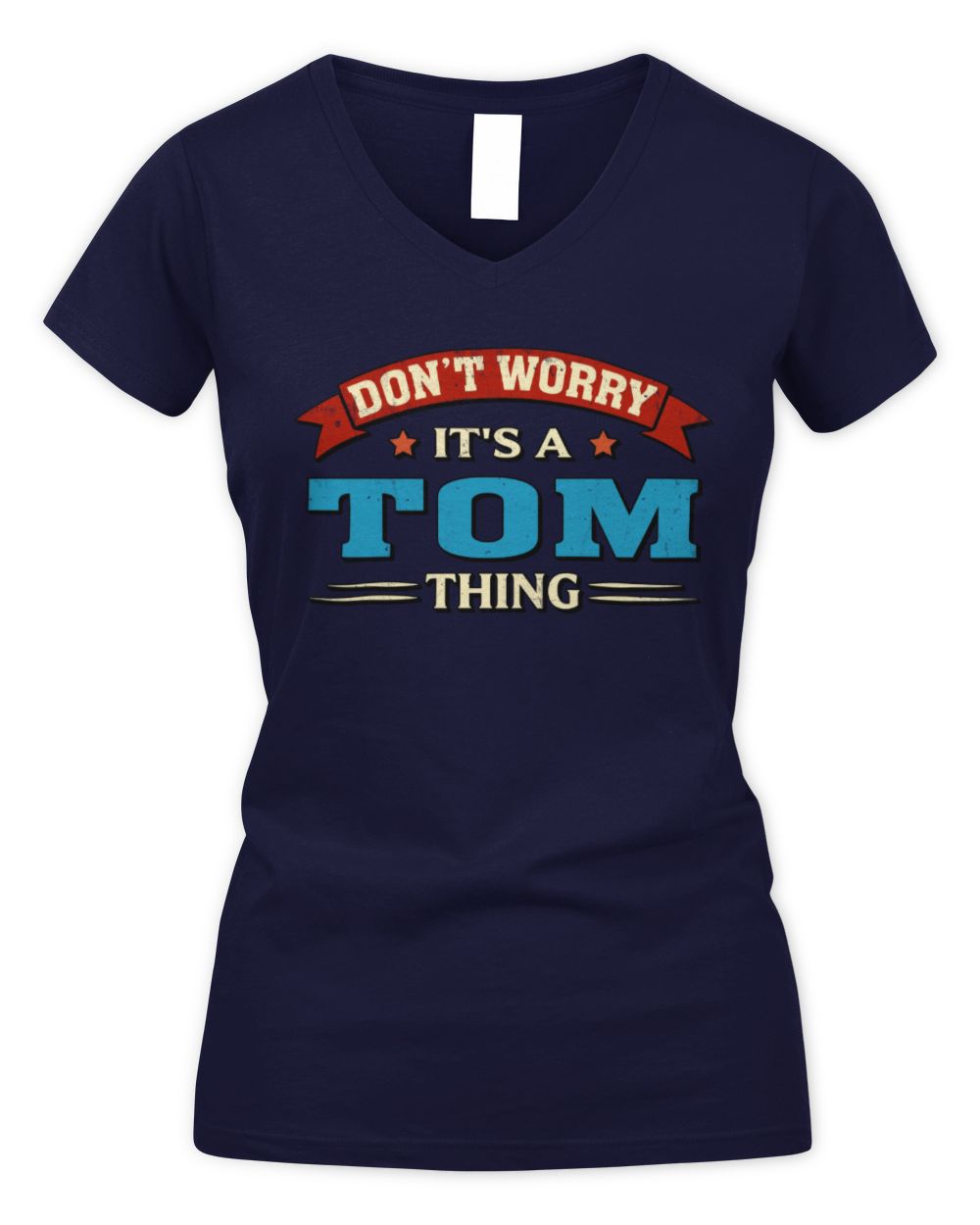 Don't Worry It's a Your Name Thing Funny Retro T-Shirt TOM M1-57 / Women's V-Neck T-Shirt / navy
