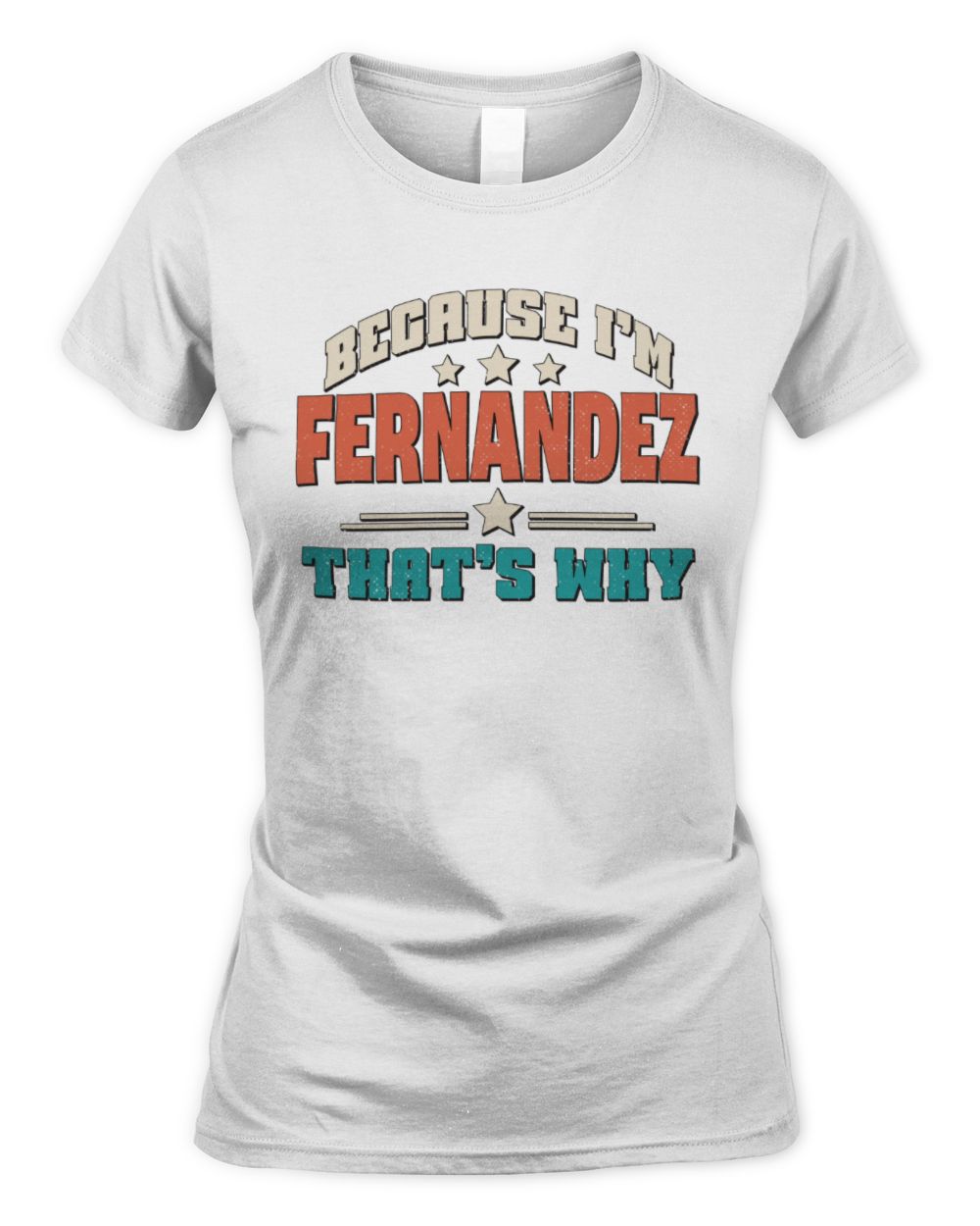 Because I'm Name That's Why Personalized Retro Shirt FERNANDEZ-49 / Women's Standard T-Shirt / white
