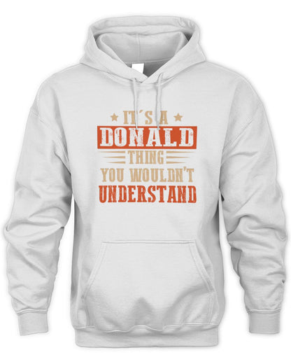It's a Name Thing Personalized Funny Shirt DONALD M1-51 / Unisex Hoodie / white