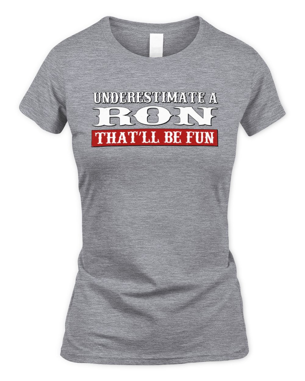 Underestimate Me That'll Be Fun Graphic T-Shirt RON M1-69 / Women's Standard T-Shirt / sport grey