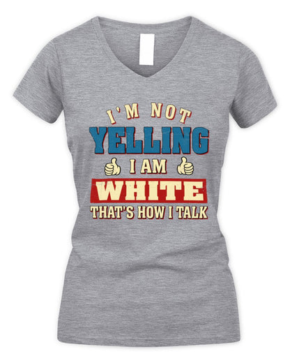 I'm Not Yelling I'm Name That's How I Talk Shirt WHITE M1-67 / Women's V-Neck T-Shirt / sport grey