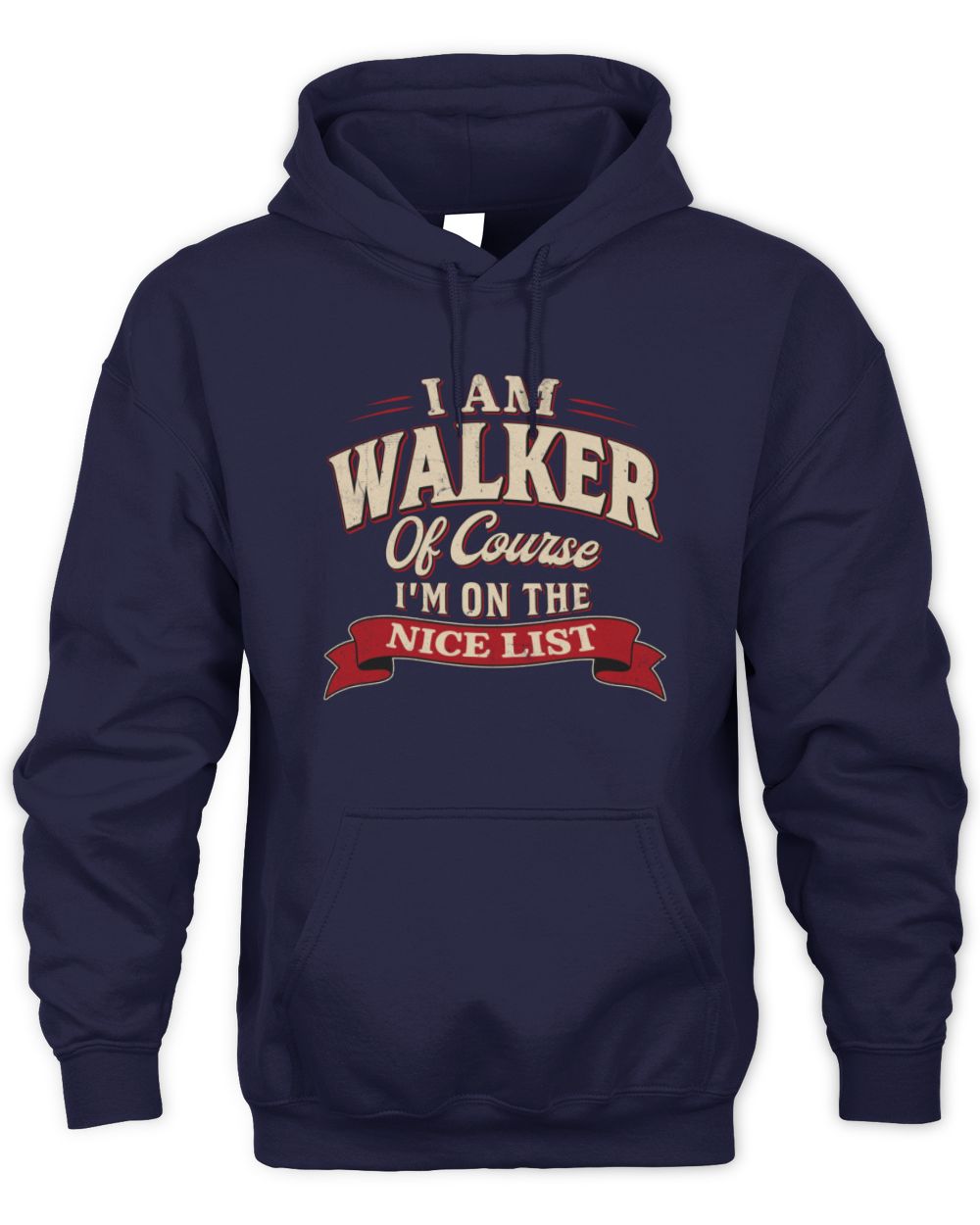 I'm Name Of Course I'm On The Nice List Funny Christmas Shirt WALKER M1-68 / Unisex Hoodie / navy