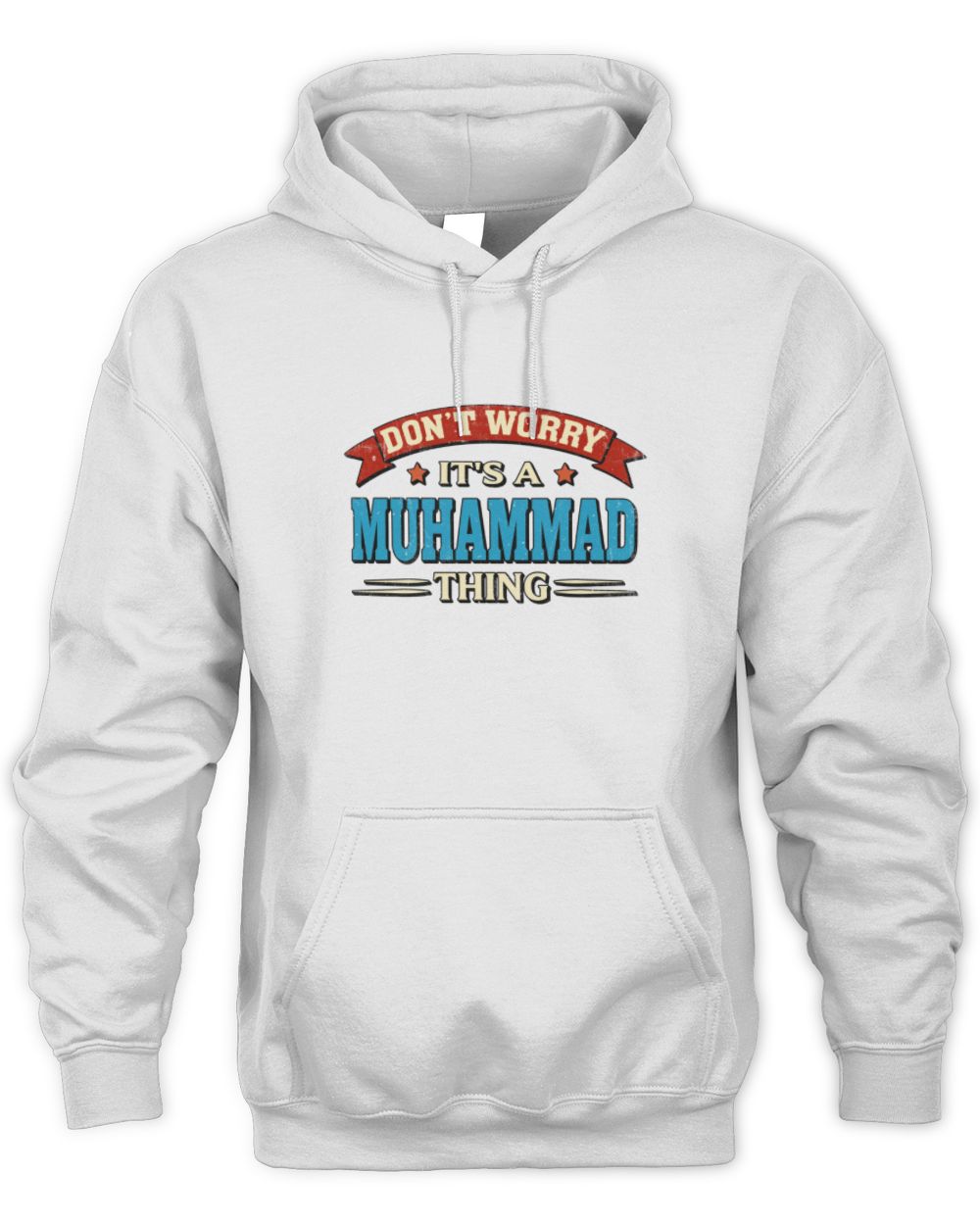 Don't Worry It's a Your Name Thing Funny Retro T-Shirt MUHAMMAD M1-57 / Unisex Hoodie / white