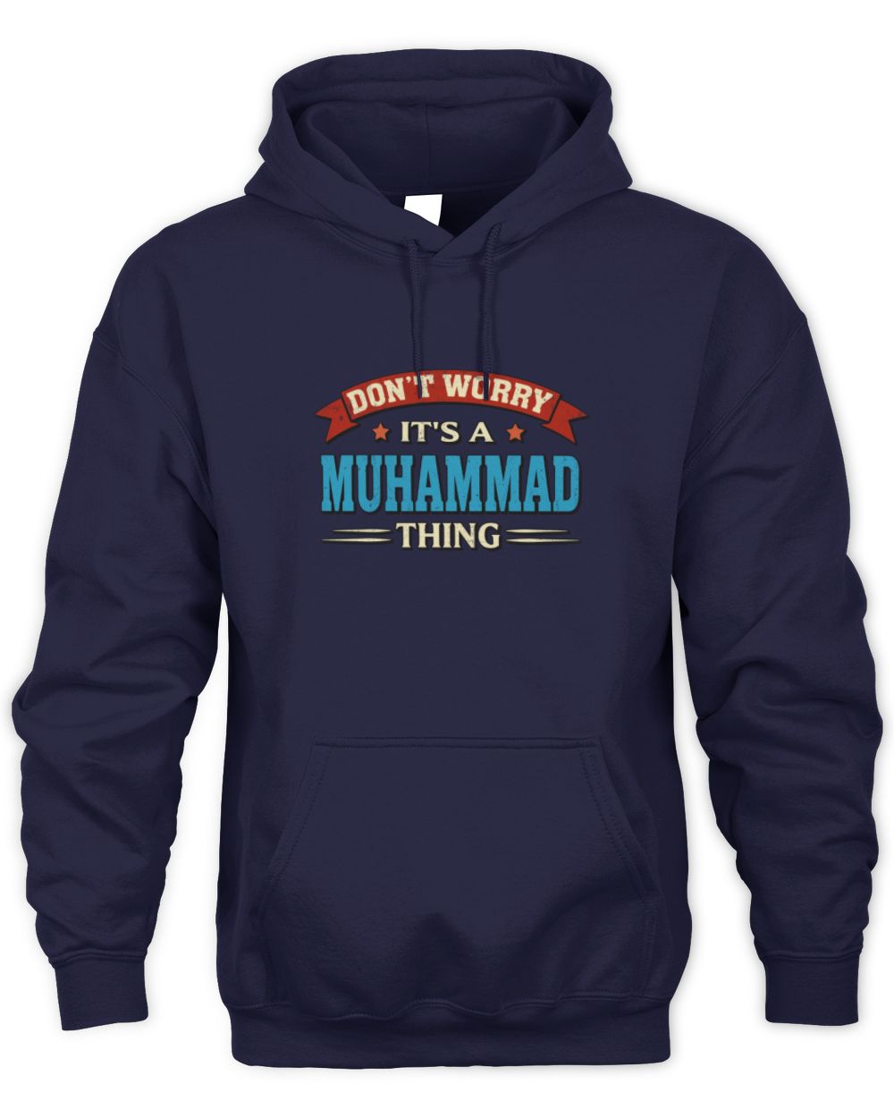 Don't Worry It's a Your Name Thing Funny Retro T-Shirt MUHAMMAD M1-57 / Unisex Hoodie / navy