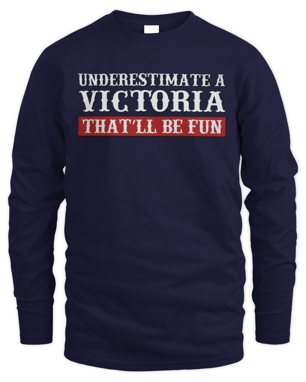 Underestimate Me That'll Be Fun Graphic T-Shirt VICTORIA M1-69 / Men's Long Sleeved T-Shirt / navy