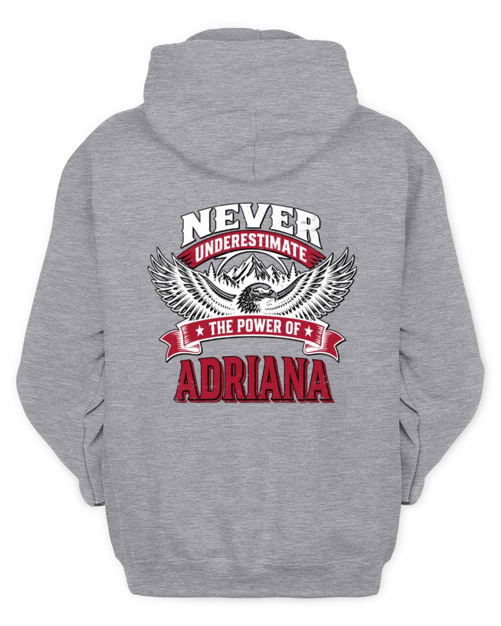 Never Underestimate Your Name Eagle Mountain Shirt ADRIANA M1-61 / Unisex Hoodie / sport grey