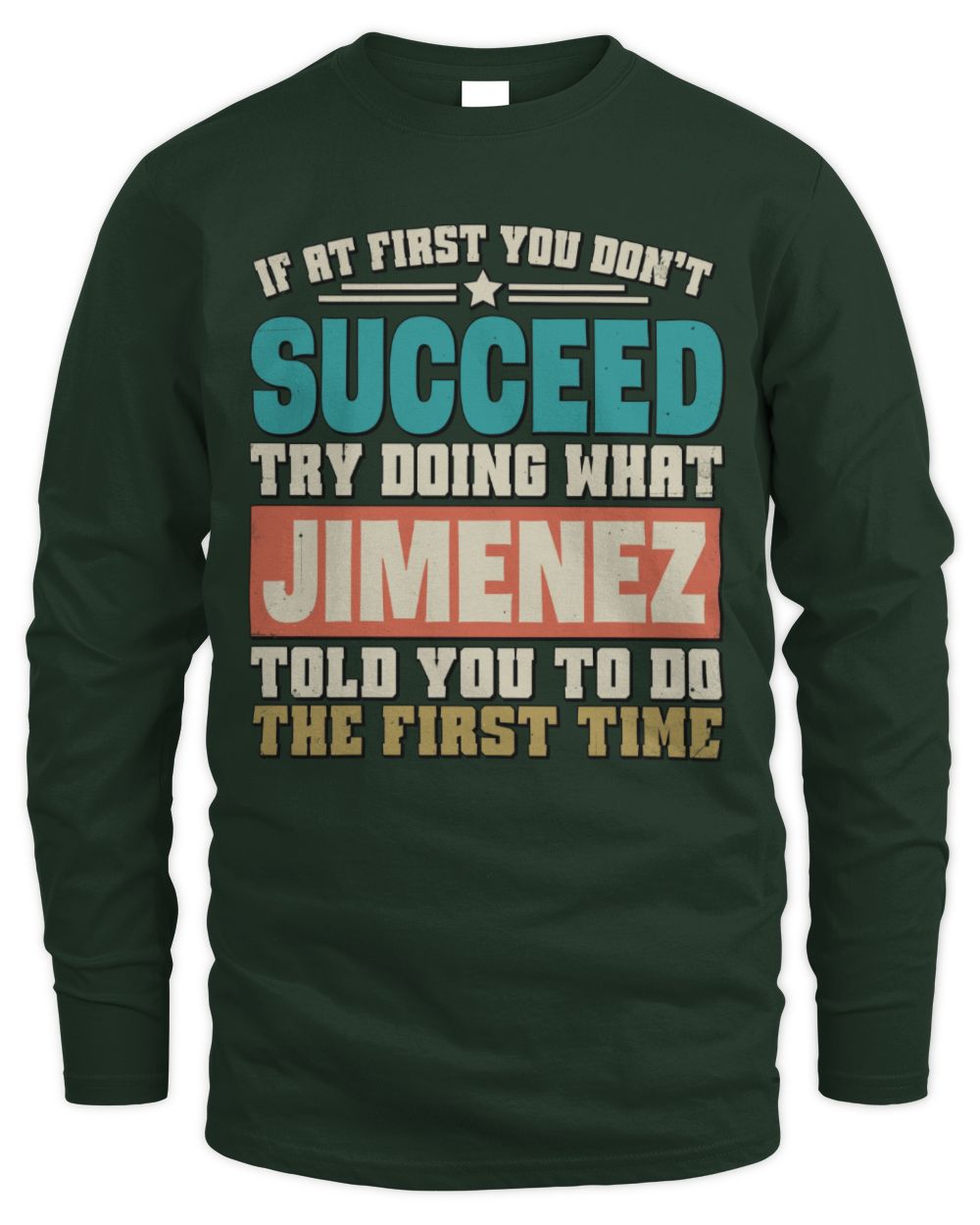 If at First You Don't Succeed Funny Vintage Shirt JIMENEZ M1-53 / Men's Long Sleeved T-Shirt / forest green
