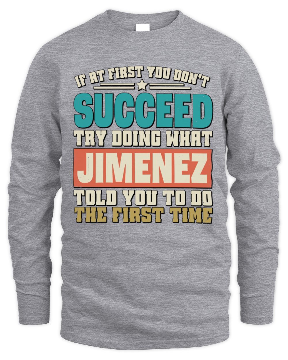 If at First You Don't Succeed Funny Vintage Shirt JIMENEZ M1-53 / Men's Long Sleeved T-Shirt / sport grey