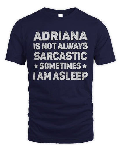Your Name Is Not Always Sarcastic Funny T-Shirt ADRIANA M1-62 / Unisex Standard T-Shirt / navy