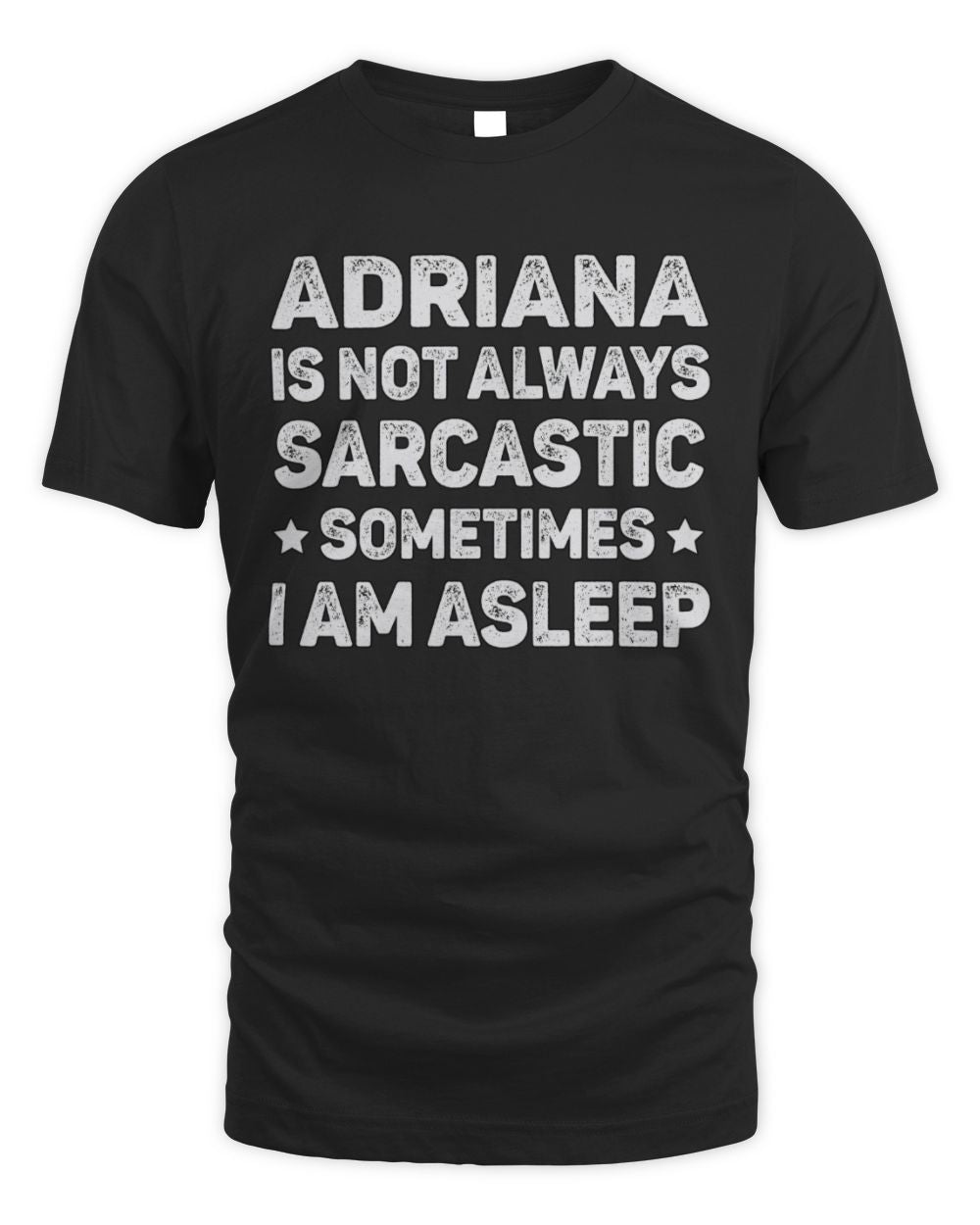 Your Name Is Not Always Sarcastic Funny T-Shirt ADRIANA M1-62 / Unisex Standard T-Shirt / black