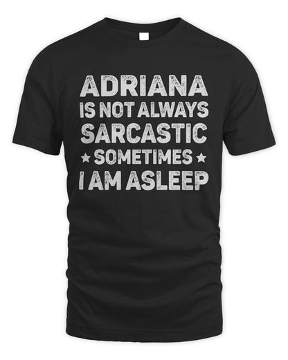 Your Name Is Not Always Sarcastic Funny T-Shirt ADRIANA M1-62 / Unisex Standard T-Shirt / black