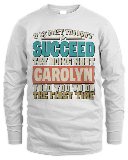 If at First You Don't Succeed Funny Vintage Shirt CAROLYN M1-53 / Men's Long Sleeved T-Shirt / white