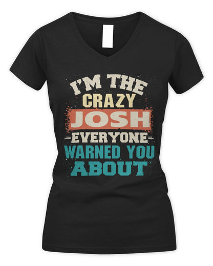 I'm the Crazy One Everyone Warned You About Retro Graphic T-Shirt JOSH M1-70 / Women's V-Neck T-Shirt / black