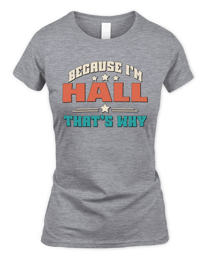 Because I'm Name That's Why Personalized Retro Shirt HALL-49 / Women's Standard T-Shirt / sport grey