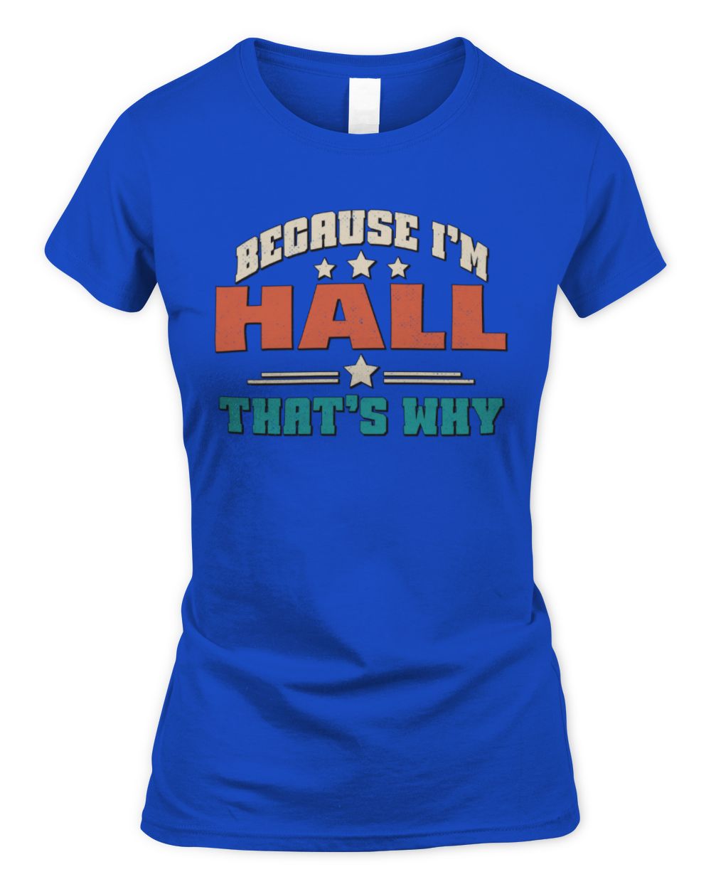 Because I'm Name That's Why Personalized Retro Shirt HALL-49 / Women's Standard T-Shirt / royal