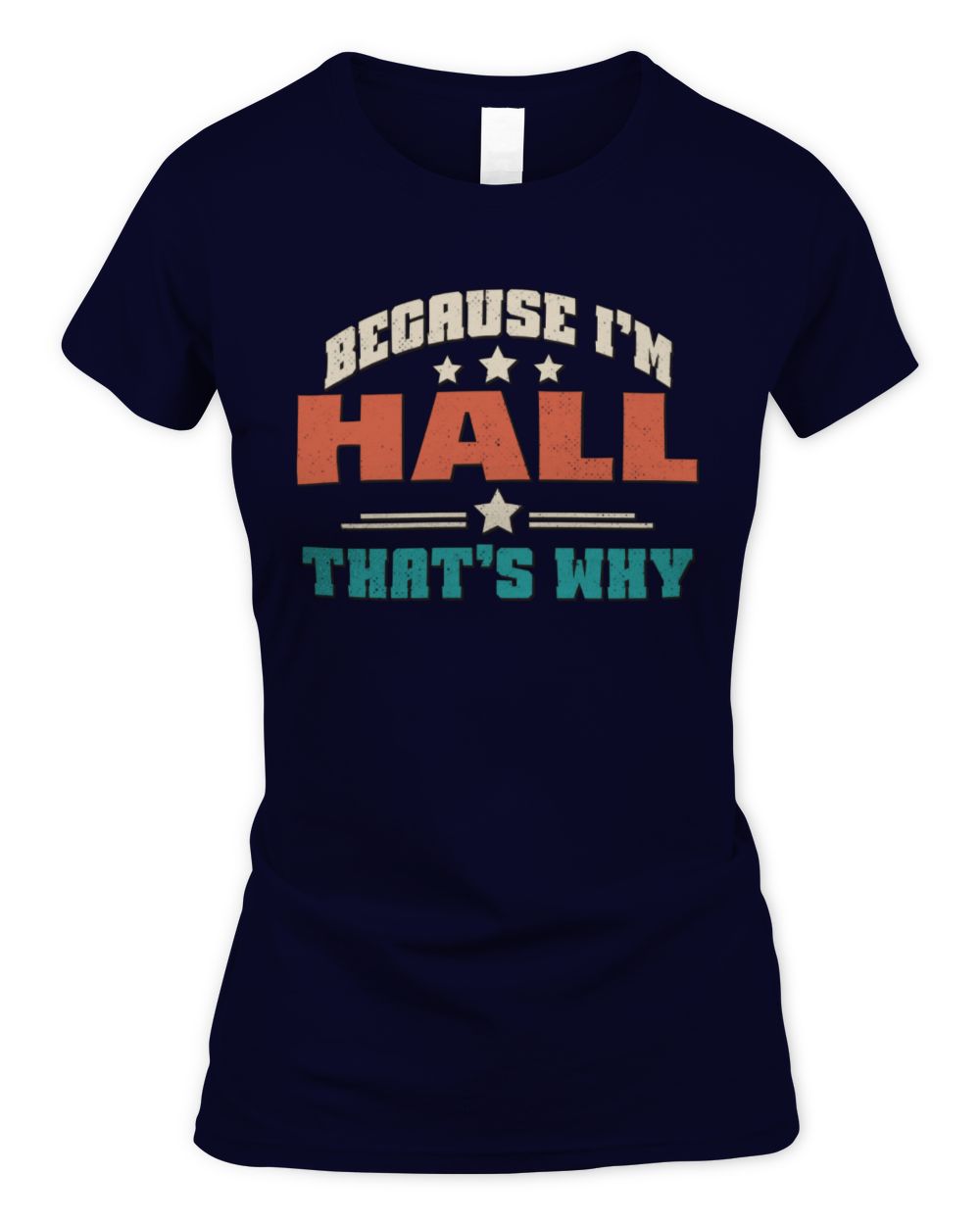 Because I'm Name That's Why Personalized Retro Shirt HALL-49 / Women's Standard T-Shirt / navy