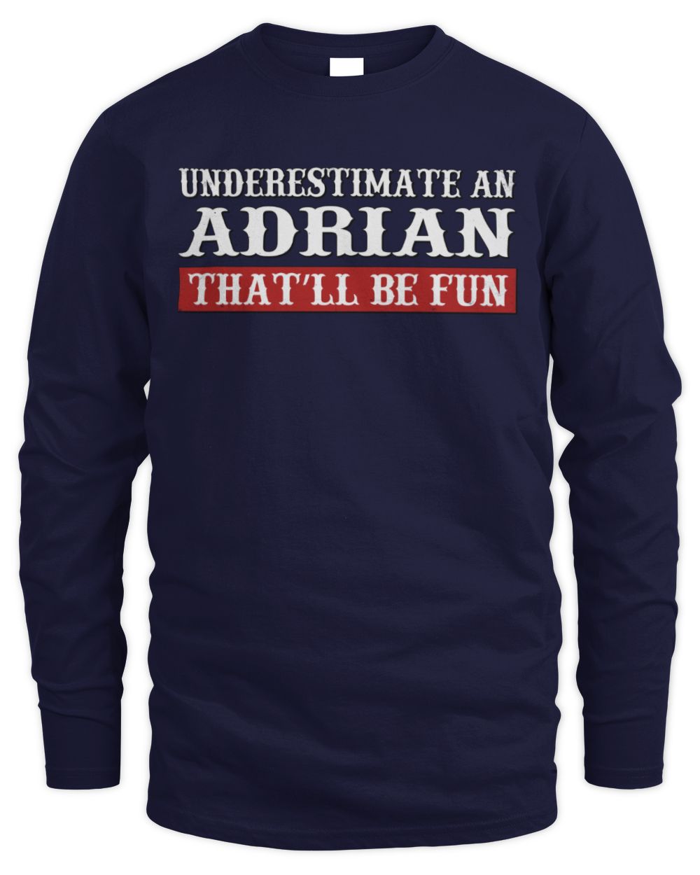 Underestimate Me That'll Be Fun Graphic T-Shirt ADRIAN M1-69 / Men's Long Sleeved T-Shirt / navy