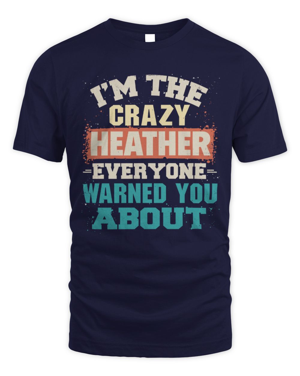 I'm the Crazy One Everyone Warned You About Retro Graphic T-Shirt HEATHER M1-70 / Unisex Standard T-Shirt / navy
