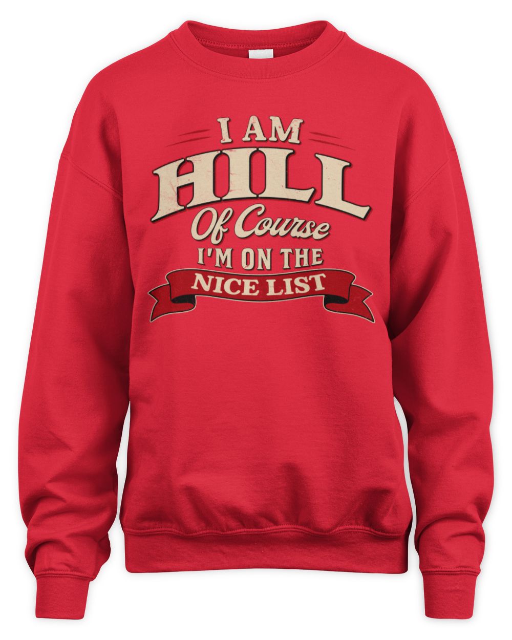 I'm Name Of Course I'm On The Nice List Funny Christmas Shirt HILL M1-68 / Unisex Sweatshirt / red
