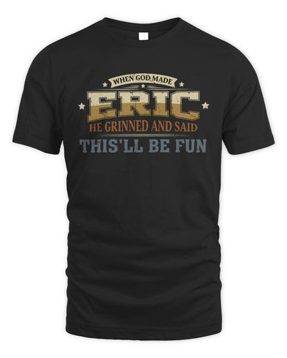 When God Made Your Name Funny Heritage T-Shirt ERIC M1-80 / Unisex Standard T-Shirt / black