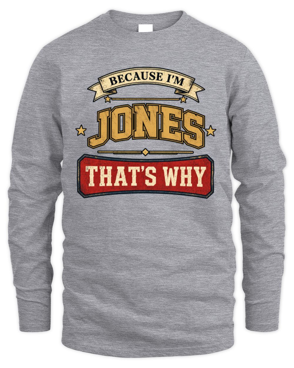 Because I'm Name That's Why Americana T-Shirt JONES M1-S88 / Men's Long Sleeved T-Shirt / sport grey